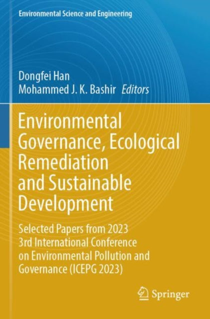 Environmental Governance, Ecological Remediation and Sustainable Development: Selected Papers from 2023 3rd International Conference on Environmental Pollution and Governance (ICEPG 2023)