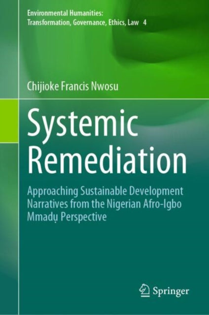 Systemic Remediation: Approaching Sustainable Development Narratives from the Nigerian Afro-Igbo Mmadu Perspective