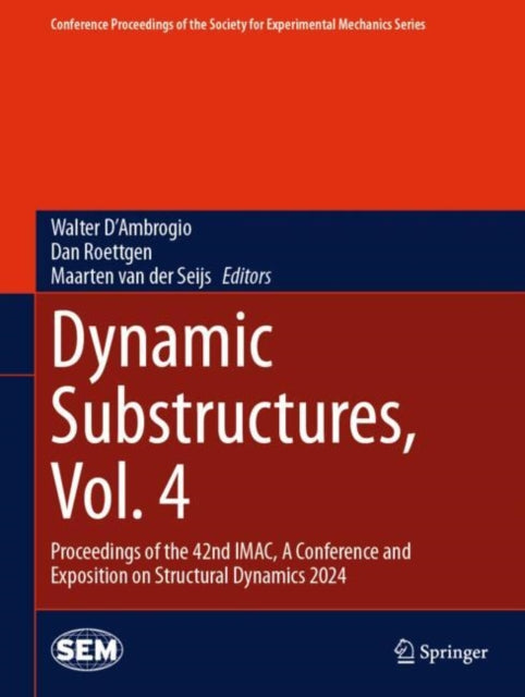 Dynamic Substructures, Vol. 4: Proceedings of the 42nd IMAC, A Conference and Exposition on Structural Dynamics 2024