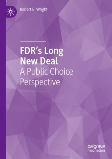 FDR’s Long New Deal: A Public Choice Perspective