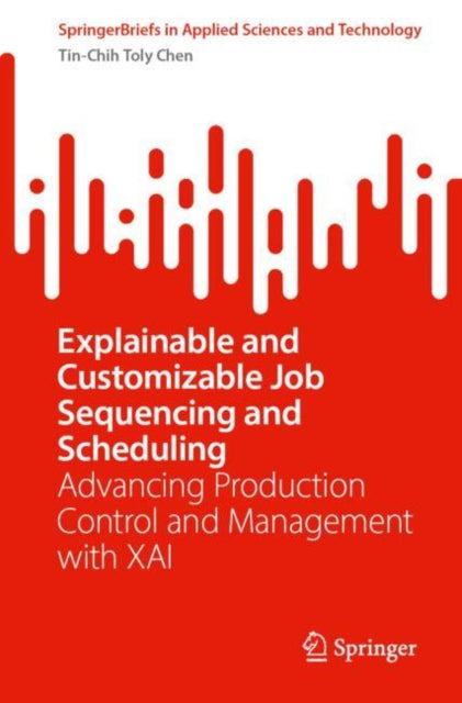 Explainable and Customizable Job Sequencing and Scheduling: Advancing Production Control and Management with XAI