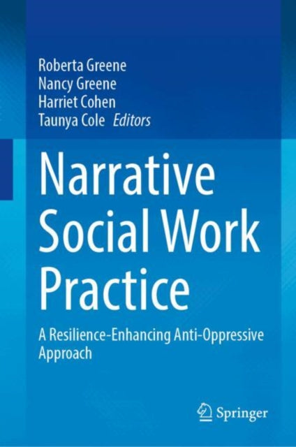 Narrative Social Work Practice: A Resilience-Enhancing Anti-Oppressive Approach