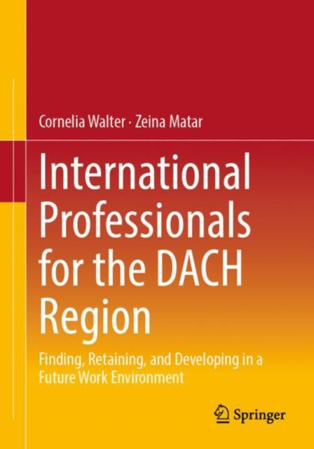 International Professionals for the DACH Region: Finding, Retaining, and Developing in a Future Work Environment