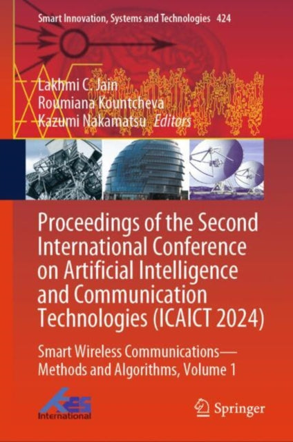 Proceedings of the Second International Conference on Artificial Intelligence and Communication Technologies (ICAICT 2024): Smart Wireless Communications β Methods and Algorithms, Volume 1