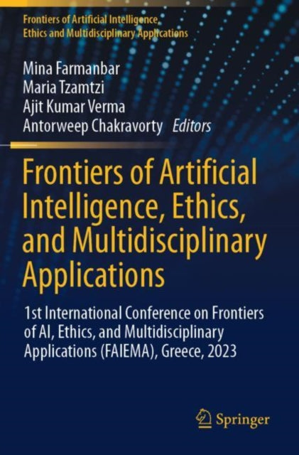Frontiers of Artificial Intelligence, Ethics, and Multidisciplinary Applications: 1st International Conference on Frontiers of AI, Ethics, and Multidisciplinary Applications (FAIEMA), Greece, 2023