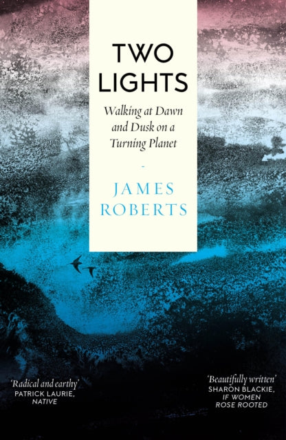 Two Lights: Walking at Dawn and Dusk on a Turning Planet