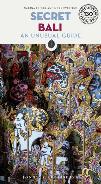 Secret Bali Guide: A guide to the unusual and unfamiliar places in Bali