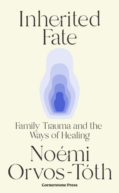 Inherited Fate: Family trauma and the ways of healing