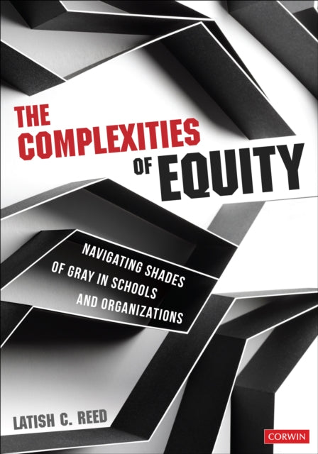 The Complexities of Equity: Navigating Shades of Gray in Schools and Organizations