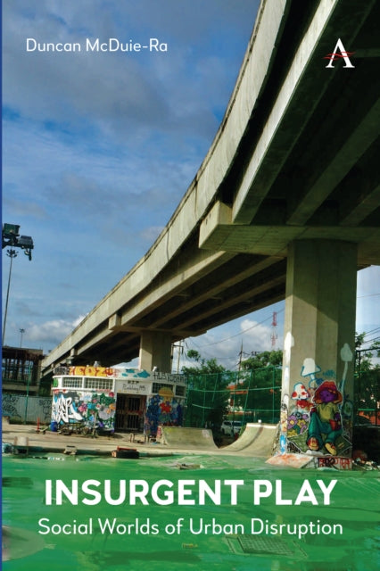 Insurgent Play: Social Worlds of Urban Disruption
