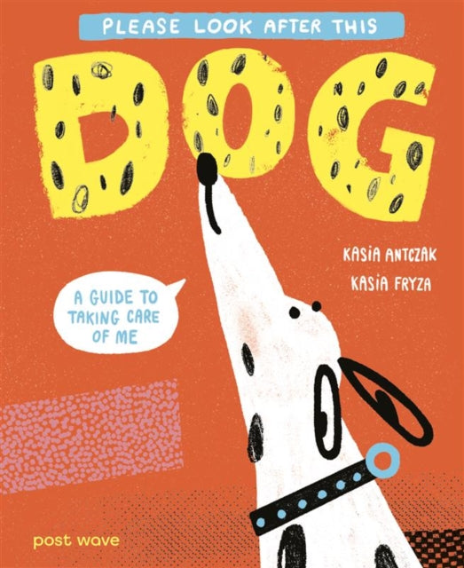 Please Look After This Dog: A Guide to Taking Care of Me