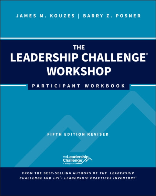 The Leadership Challenge Workshop: Participant Workbook, Revised