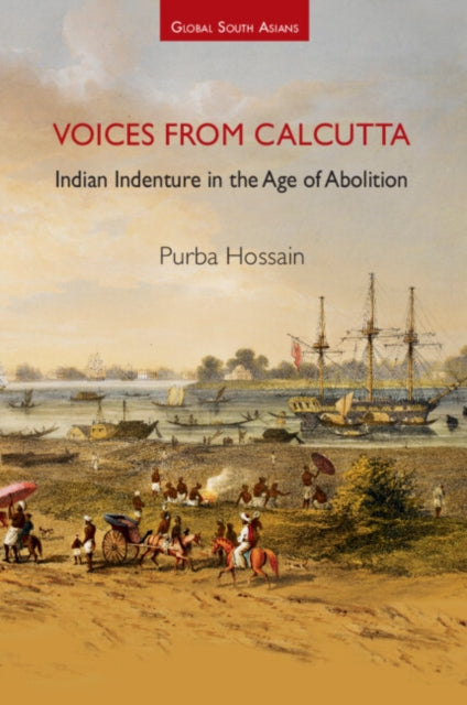 Voices from Calcutta: Indian Indenture in the Age of Abolition