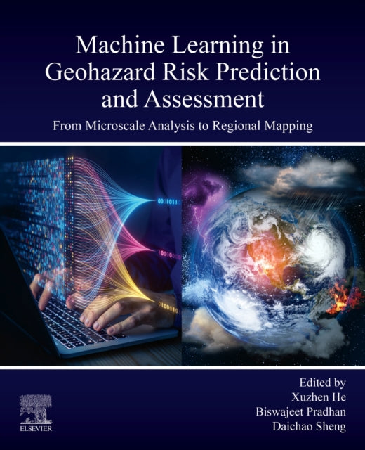 Machine Learning in Geohazard Risk Prediction and Assessment: From Microscale Analysis to Regional Mapping