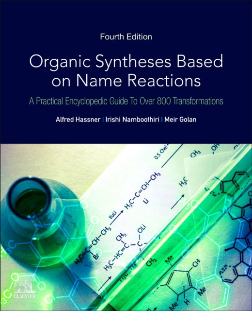 Organic Syntheses Based on Name Reactions: A Practical Encyclopedic Guide to Nearly 800 Transformations