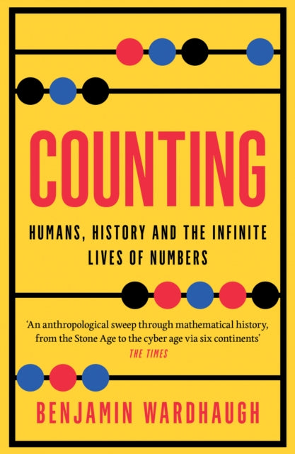 Counting: Humans, History and the Infinite Lives of Numbers
