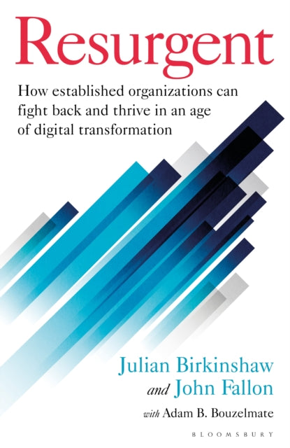 Resurgent: How established organizations can fight back and thrive in an age of digital transformation