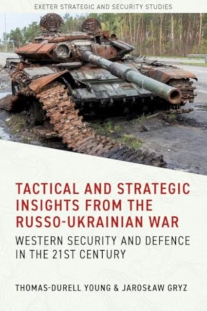 Tactical and Strategic Insights from the Russo-Ukrainian War: Western Security and Defence in the 21st Century