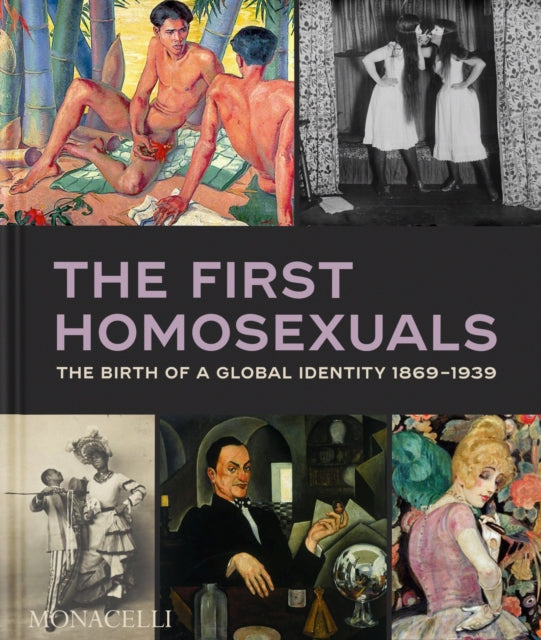 The First Homosexuals: The Birth of a New Identity 1869-1939