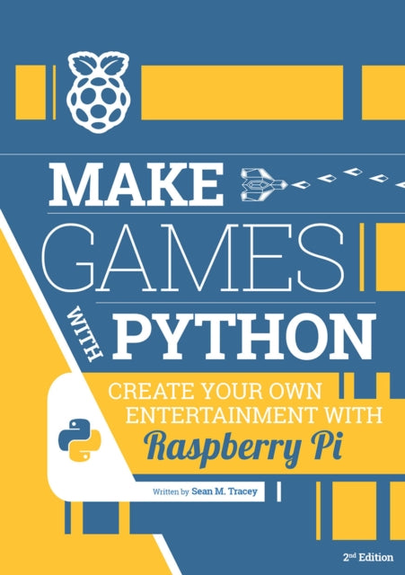 Make Games with Python: Create Your Own Entertainment with Raspberry Pi