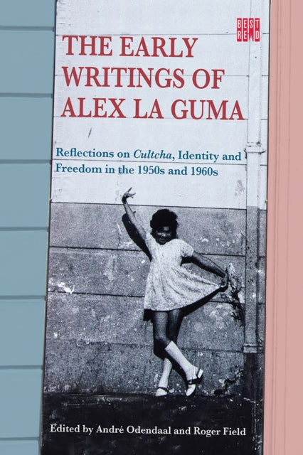 The Early Writings of Alex La Guma: Reflections on Cultcha, Identity, and Freedom in the 1950s and 1960s