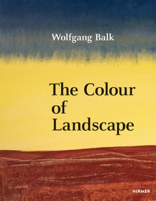 Wolfgang Balk: The Colour of Landscape
