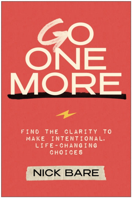 Go One More: Find the Clarity to Make Intentional, Life-Changing Choices
