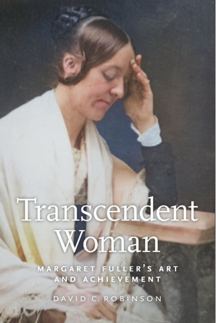 Transcendent Woman: Margaret Fuller's Art and Achievement