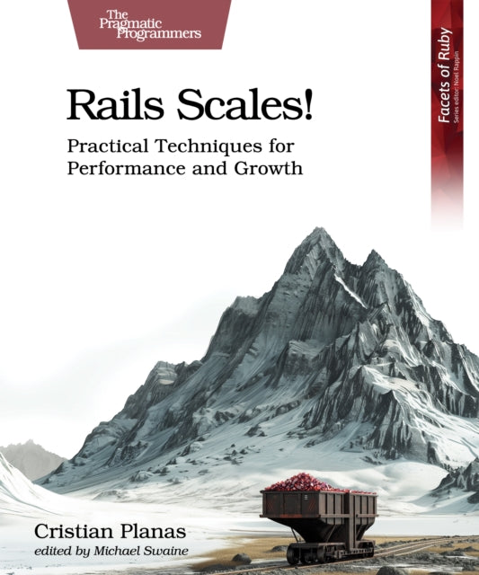 Rails Scales!: Practical Techniques for Performance and Growth