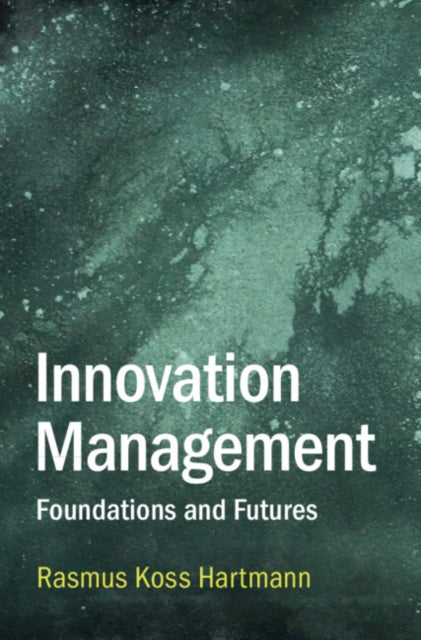 Innovation Management: Foundations and Futures