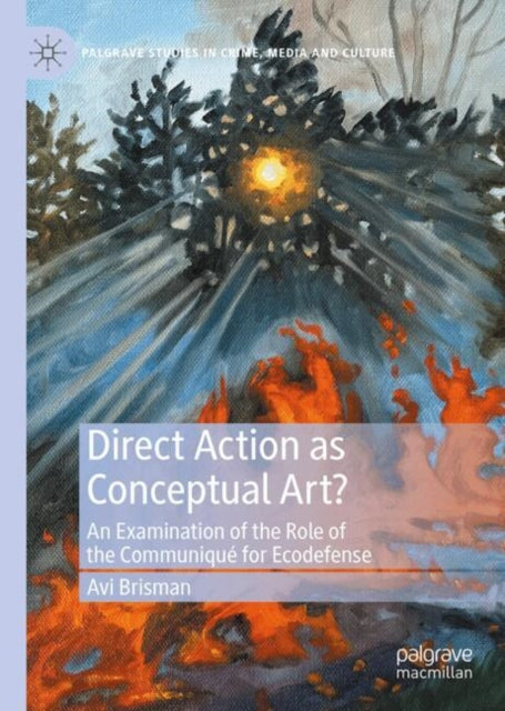 Direct Action as Conceptual Art?: An Examination of the Role of the Communique for Ecodefense
