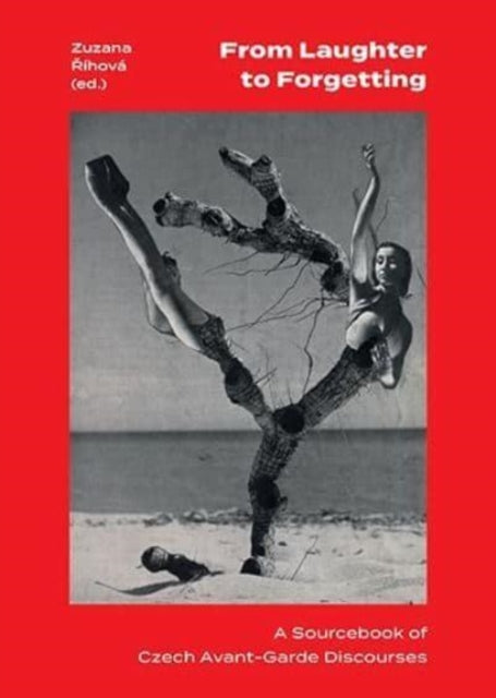 From Laughter to Forgetting: A Sourcebook of Czech Avant-Garde Discourses