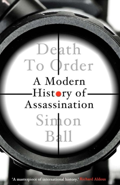 Death to Order: A Modern History of Assassination