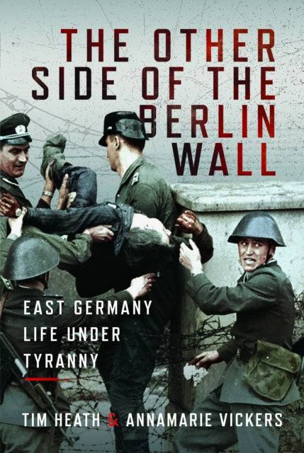 The Other Side of the Berlin Wall: East Germany Life Under Tyranny