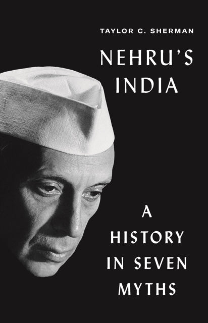 Nehru's India: A History in Seven Myths