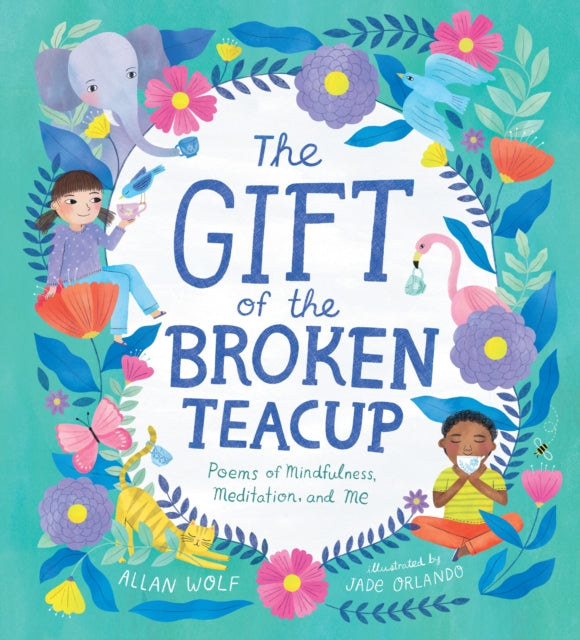 The Gift of the Broken Teacup: Poems of Mindfulness, Meditation, and Me