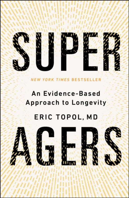 Super Agers: An Evidence-Based Approach to Longevity