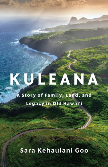 Kuleana: A Story of Family, Land, and Legacy in Old Hawai'i