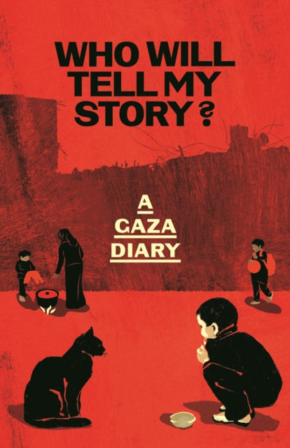 Who Will Tell My Story?: A Gaza Diary