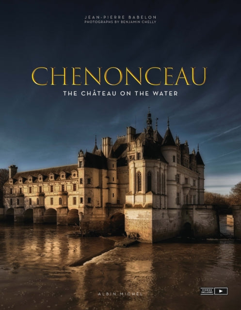 Chenonceau: The Chateau on the Water