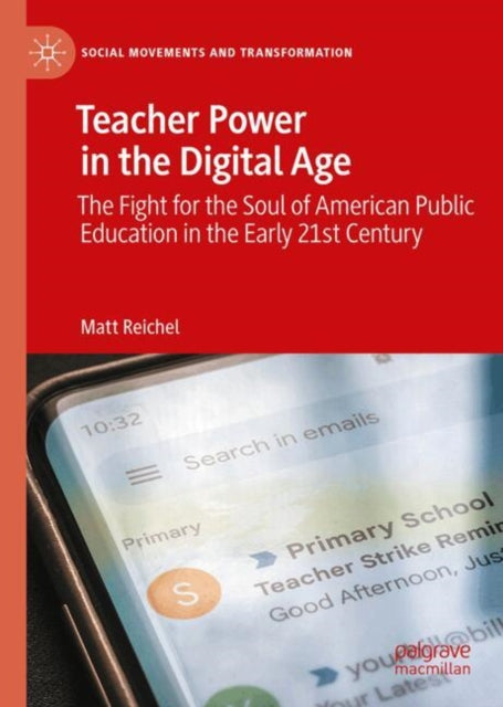 Teacher Power in the Digital Age: The Fight for the Soul of American Public Education in the Early 21st Century