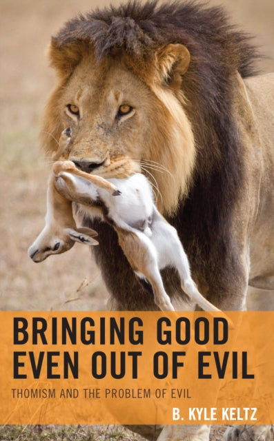 Bringing Good Even Out of Evil: Thomism and the Problem of Evil