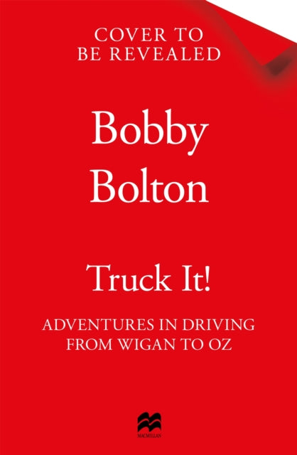 Truck It!: The Drive Around the World That Saved My Life
