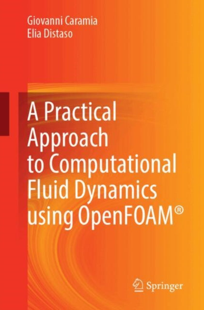 A Practical Approach to Computational Fluid Dynamics Using OpenFOAM®