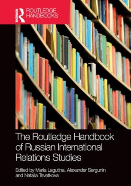 The Routledge Handbook of Russian International Relations Studies