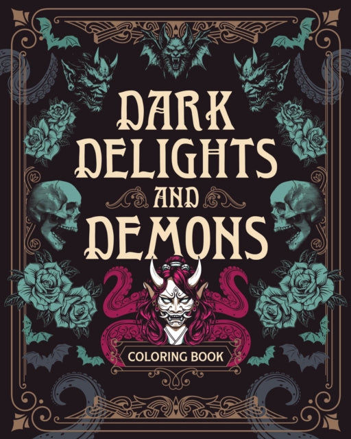 Dark Delights and Demons Coloring Book: Over 150 Macabre Masterpieces to Color with Stunning Sprayed Edges