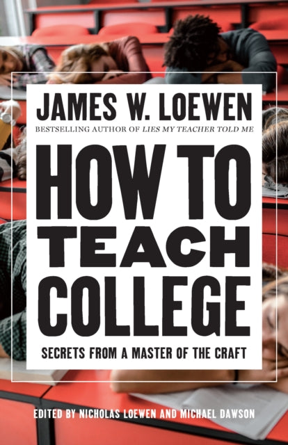 How to Teach College: Secrets from a Master of the Craft