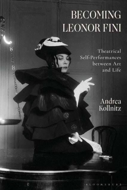 Becoming Leonor Fini: Theatrical Self-Performances between Art and Life