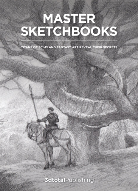 Master Sketchbooks: Legendary artists of the entertainment industry reveal their secrets