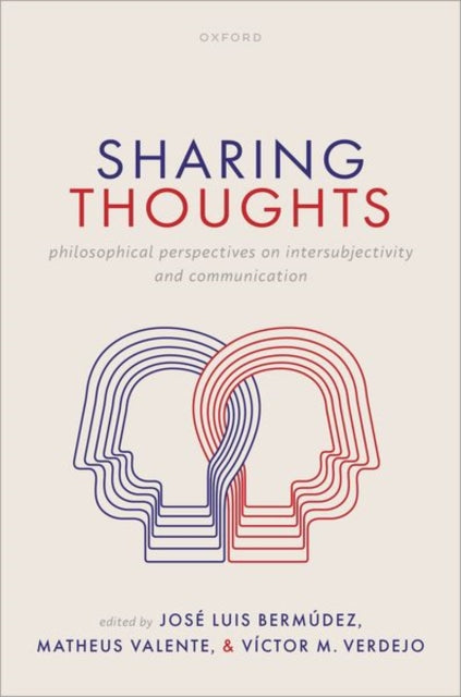 Sharing Thoughts: Philosophical Perspectives on Intersubjectivity and Communication